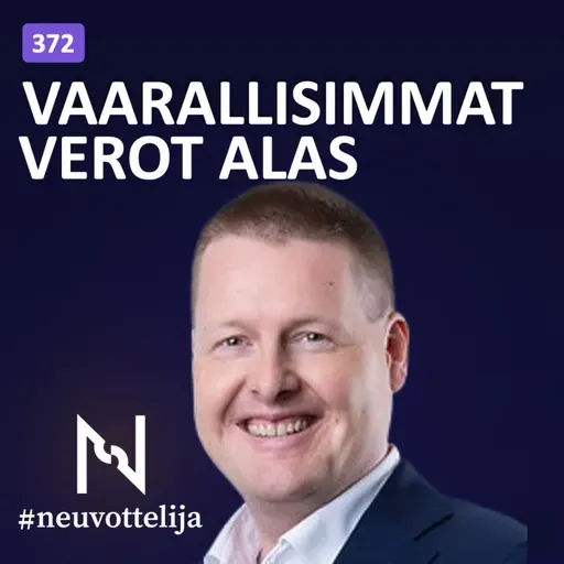 Vaarallisimmat verot alas | Sami Pakarinen | Neuvottelija 372
