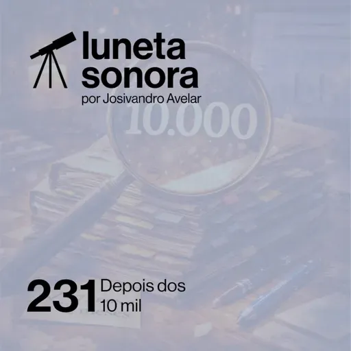 Luneta Sonora 231: Depois dos 10 mil