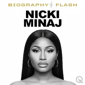 Nicki Minaj  - Biography Flash