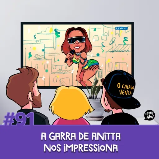 #91 - A garra de Anitta nos impressiona