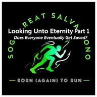 SGSP S15E1 Looking into Eternity Pt 1 Does Everyone Eventually Get Saved?
