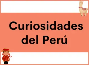 +5 Curiosidades del Perú: Historia, Tradiciones, Festividades, Gastronomía | Prepárate para el viaje