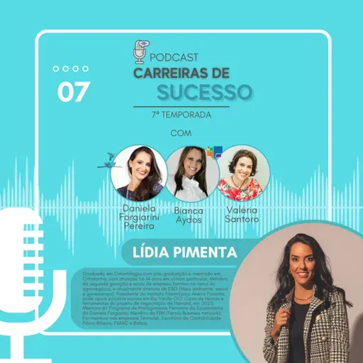 Carreiras de Sucesso - Ep7 (temp 7) - LÍDIA PIMENTA