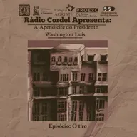 O tiro (A Apendicite do Presidente Washington Luís) - Episódio 02