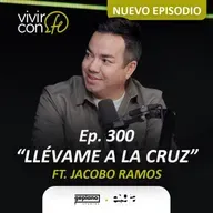 300. Llévame a la cruz - Ft. Jacobo Ramos
