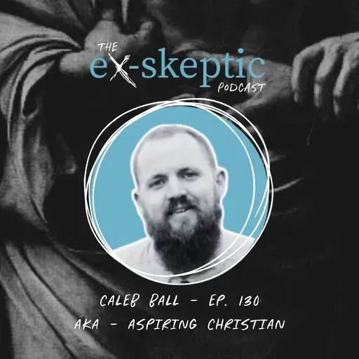 Seeing Through Atheism – Caleb Ball’s (aka Aspiring Christian) Story