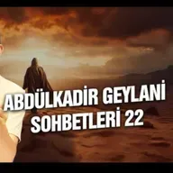 Abdülkadir Geylani sohbetleri 22 / Kerem Önder