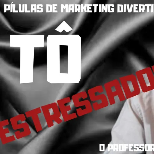Tô muito estressado. Excesso de trabalho em um mercado dinâmico. Marketing Divertido com O Professor Lelé!