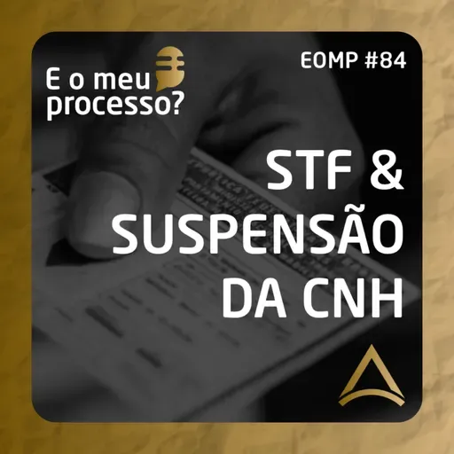 EOMP #84 | STF & SUSPENSÃO DA CNH