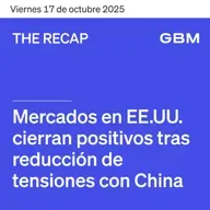THE RECAP 17-10-25 | Mercados en EE.UU. cierran positivos tras reducción de tensiones con China
