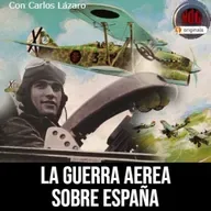 NdG #554 Guerra aérea sobre España, con Carlos Lázaro