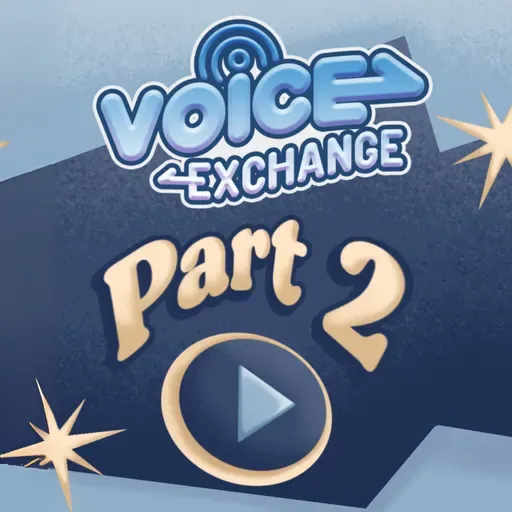 VE (Voice Exchange): Letters to My Younger Self | Eps. 2 Part 2