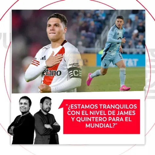 ¿Estamos tranquilos con el nivel de James y Quintero para el Mundial? El Pulso del Fútbol, 11 de mayo de 2026