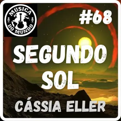 #68 - Segundo Sol - Cássia Eller (feat. Cadú Oliveira e The Ed Jr.)