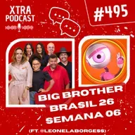 #495 - O delicioso e apimentado BBB 26! | SEMANA 06 (ft. @leonelaborgess)