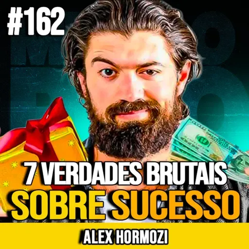 ALEX HORMOZI | 7 VERDADES BRUTAIS SOBRE SUCESSO E AUTOCONHECIMENTO | MUNDOMENTAL #162