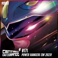 Centro de Comando 171 - Power Rangers em 2023!