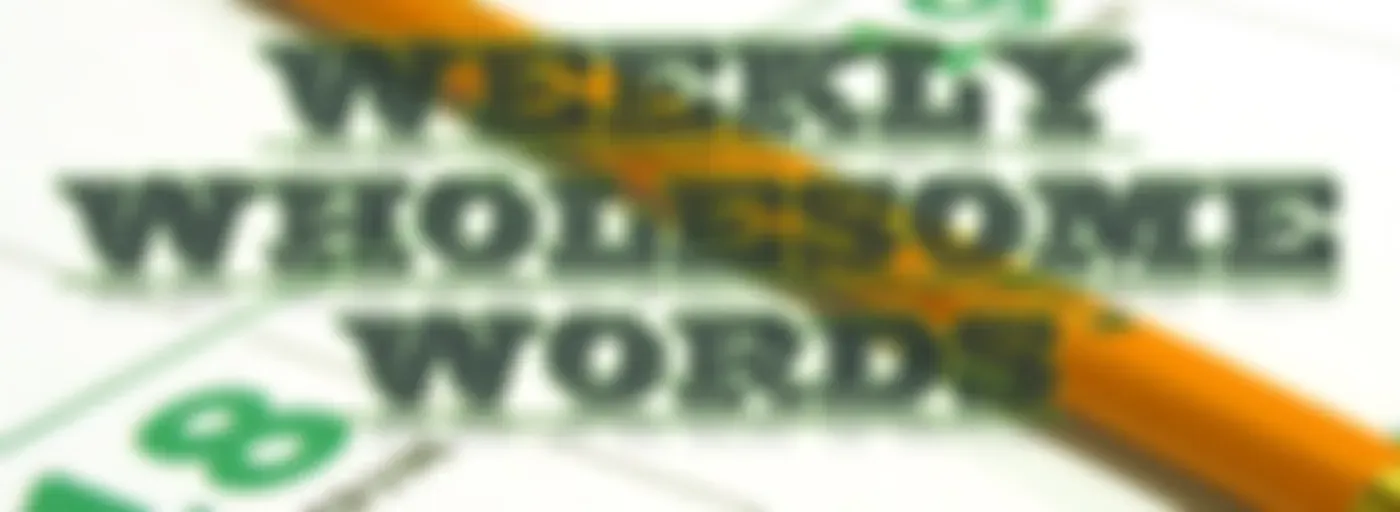 Weekly Wholesome Words