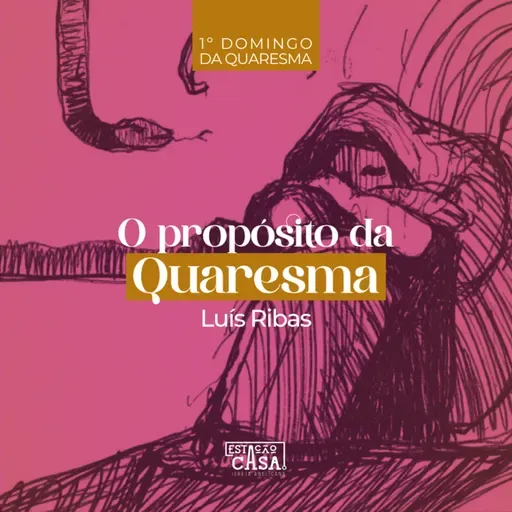 O propósito da Quaresma - Luís Ribas