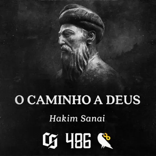 #486 - Hakim Sanai - O Caminho a Deus