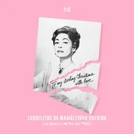 218. Esqueletos da Mamãezinha Querida (um especial de Dia das Mães)
