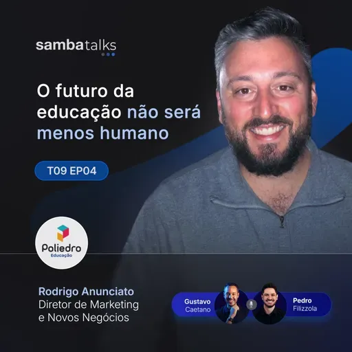 T09E04 O Futuro da Educação Não Será Menos Humano com Rodrigo Anunciato