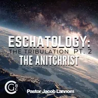 The Tribulation Pt. 2 | Eschatology: The Tribulation