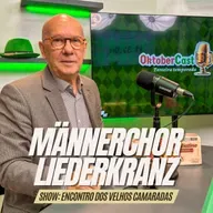 MÄNNERCHOR LIEDERKRANZ - ENCONTRO DOS VELHOS CAMARADAS - OktoberCast 3ª Temporada - Episódio 02