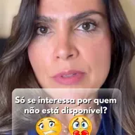 Só se interessa por quem não está disponível?