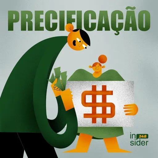 • Insider 248 • Precificação: você sabe cobrar pelo que vende?