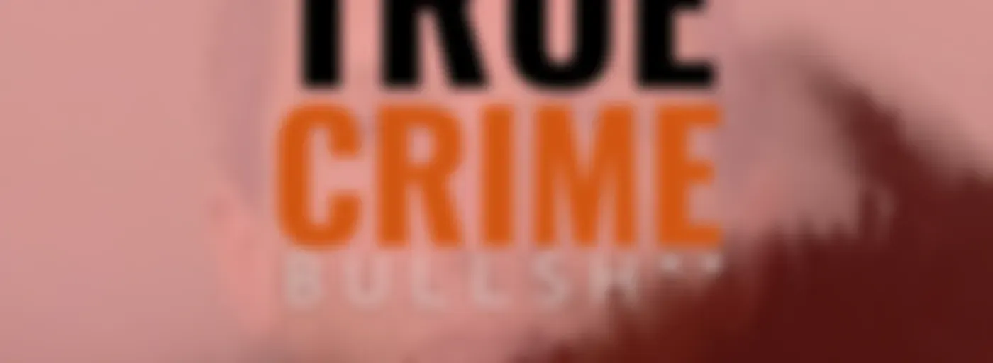 True Crime Bullsh**