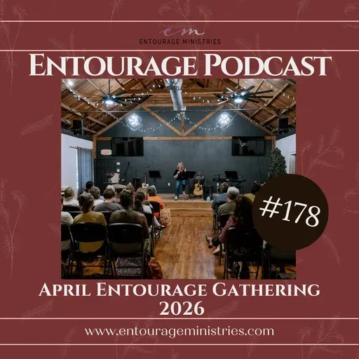 Podcast #178 ::: April Entourage Gathering::: 2026