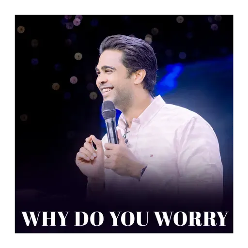 Why do you worry