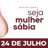 Seja Mulher Sábia - 24/Jul