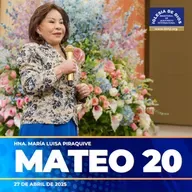 Mateo 20 - Hermana María Luisa Piraquive - 27 abril 2025 - IDMJI