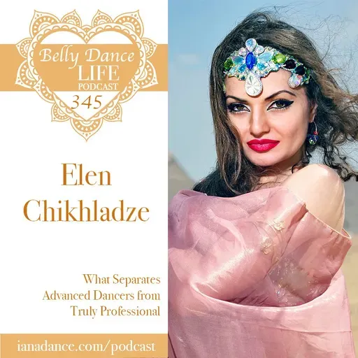 Ep 345. Elen Chikhladze: What Separates Advanced Dancers from Truly Professional