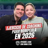 Haz este Ejercicio de Coaching para Romperla en 2026 (Ep-368) Ft. Dania Stax
