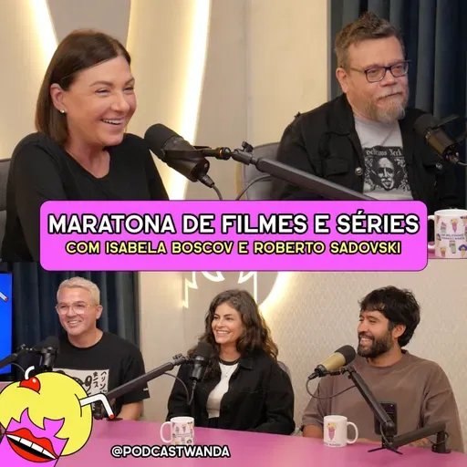 MARATONA DE FILMES E SÉRIES com Isabela Boscov e Roberto Sadovski - #696