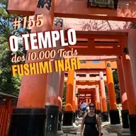 #155. O Templo dos 1000 (ou 10000) toris - Fushimi Inari - Japão