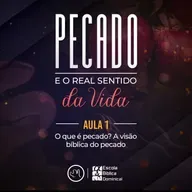 Pecado e o real sentido da vida - Dc. Eduardo Gomes - Estudo Bíblico - Aula 01