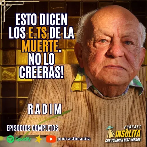 Ep. 68 I Esto dicen los EXTRATERRESTRES sobre la MUERTE. ¡Te vas a sorprender! Radim I Insólita Podcast
