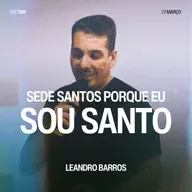 Sede Santos Porque Eu Sou Santo - Leandro Barros
