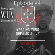 Episode #4 featuring WUV (Drummer for Legendary Band P.O.D.)