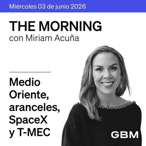 THE MORNING 03-06-26 | Tensiones con Irán, nuevos aranceles, SpaceX y T-MEC en foco