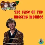 The Case of the Missing Monkee – Monkeeing Around – Episode 93