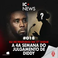 DEPOIMENTOS DEVASTADORES E IMAGENS INÉDITAS: A QUEDA DE DIDDY! - IC NEWS #018