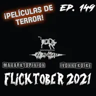Ep.149 - #Flicktober ¡Con Maharky e Ivonne Koike!