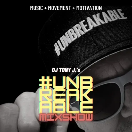 The #UNBREAKABLE Mixshow Ep 18