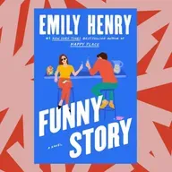 Emily Henry's 'Funny Story' centers a new character in rom-com tropes