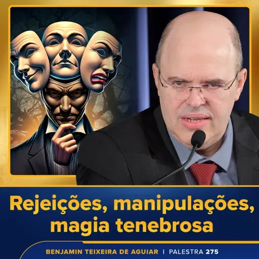 Palestra 275 - Rejeições, manipulações, magia tenebrosa, lazer, libido, sublimação, autenticidade, melhor sintonia